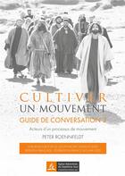 Couverture du livre « Cultiver un mouvement : Guide de conversation. Acteurs d'un processus de mouvements » de Roennfeldt Peter aux éditions Books On Demand