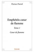 Couverture du livre « Emphéteis coeur de flamme t.1 » de Florian Pierrel aux éditions Edilivre