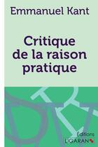 Couverture du livre « Critique de la raison pratique » de Immanuel Kant aux éditions Ligaran