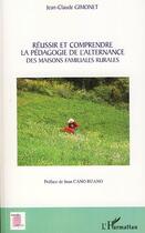 Couverture du livre « Réussir et comprendre la pédagogie de l'alternance des maisons familiales rurales » de Jean-Claude Gimonet aux éditions L'harmattan