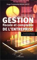 Couverture du livre « Gestion fiscale et comptable de l'entreprise ; fiscalité sénégalaise et comptabilité OHADA » de Ange Constantin Mancabou aux éditions Editions L'harmattan