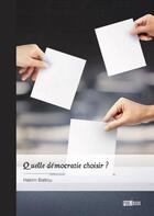Couverture du livre « Quelle démocratie choisir ? » de Hakim Battou aux éditions Publibook