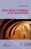 Couverture du livre « Deux siècles d'additions et de soustractions » de Claude Cretin aux éditions L'harmattan