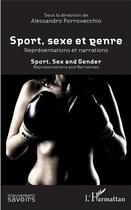 Couverture du livre « Sport, sexe et genre ; représentations et narrations ; sport, sexe and gender ; representations and narratives » de Alessan Porrovecchio aux éditions L'harmattan