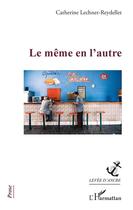 Couverture du livre « Le même en l'autre » de Catherine Lechner-Reydellet aux éditions L'harmattan