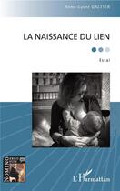 Couverture du livre « La naissance du lien » de Anne-Laure Galtier aux éditions L'harmattan