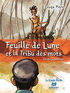 Couverture du livre « Feuille de Lune et la tribu des mots » de Louys Pitre aux éditions La Grande Maree
