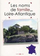 Couverture du livre « Loire atlantique noms de famille » de  aux éditions Archives Et Culture