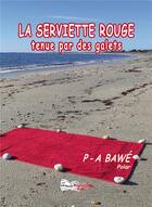 Couverture du livre « La serviette rouge tenue par des galets » de Patrick-Albert Bawe aux éditions Bord Du Lot