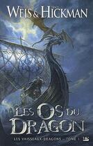 Couverture du livre « Les vaisseaux-dragons Tome 1 : les os du dragon » de Margaret Weis et Tracy Hickman aux éditions Bragelonne