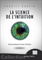 Couverture du livre « La science de l'intuition - guide pratique de vision a distance » de Fabrice Bonvin aux éditions Jmg