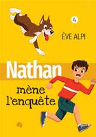 Couverture du livre « Nathan mène l'enquête » de Eve Alpi aux éditions Viens Et Vois