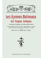 Couverture du livre « Les hymnes nationaux des peuples celtiques » de Camille et Le Mercier D'Erm aux éditions Editions Des Six Coupeaux