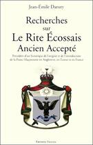 Couverture du livre « Recherches sur le Rite Ecossais Ancien Accepté » de Jean-Emile Daruty aux éditions Teletes