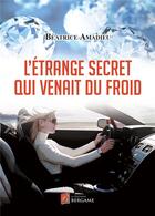 Couverture du livre « Léetrange secret qui venait du froid » de Beatrice Amadieu aux éditions Bergame