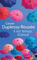 Couverture du livre « Il est temps d'aimer » de Carole Duplessy-Rousee aux éditions Editions Du 123