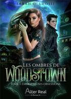 Couverture du livre « Dangereuses obsessions : Les ombres de Woodstown #1 » de G. Lhossi Sarah aux éditions Alter Real