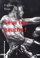 Couverture du livre « Lève ton gauche » de Frederic Roux aux éditions L'arbre Vengeur