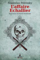 Couverture du livre « L'affaire Echallier - surin d'apache 2 » de Stanislas Petrosky aux éditions Afitt Editions