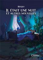 Couverture du livre « Il était une nuit et autres nouvelles » de Resqui aux éditions Hello Editions