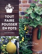 Couverture du livre « Tout faire pousser en pots » de Mitchell Alex aux éditions First