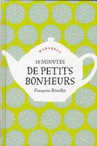 Couverture du livre « 10 minutes de petits bonheurs » de Francoise Reveillet aux éditions Marabout