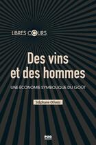 Couverture du livre « Des vins et des hommes ; une économie symbolique du goût » de Stephane Olivesi aux éditions Pu De Grenoble