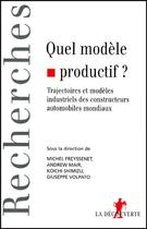 Couverture du livre « Quel modele productif ? trajectoires et modèles industriels des constructeurs automobiles mondiaux » de  aux éditions La Decouverte