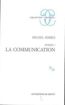 Couverture du livre « Hermes i. la communication - vol01 » de Michel Serres aux éditions Minuit