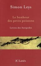 Couverture du livre « Le bonheur des petits poissons » de Simon Leys aux éditions Jc Lattes