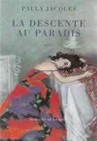 Couverture du livre « La descente au paradis » de Paula Jacques aux éditions Mercure De France