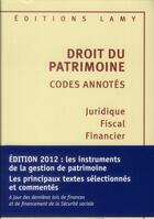 Couverture du livre « Droit Du Patrimoine 2012 Codes Annotes. Juridique, Fiscal, Financier » de Aulagnier/Aynes aux éditions Lamy