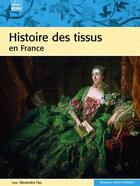 Couverture du livre « Histoire des tissus en France » de Alexandra Fau aux éditions Ouest France