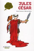 Couverture du livre « Jules César » de Mathieu Sapin et Alain Turgeon aux éditions Actes Sud Junior