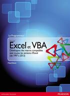 Couverture du livre « Excel & VBA ; développez des macros compatibles avec toutes les versions d'Excel (de 1997 à 2013) » de Mikael Bidault aux éditions Pearson