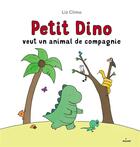 Couverture du livre « Petit dino veut un animal de compagnie » de Liz Climo aux éditions Milan