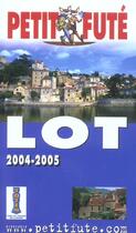 Couverture du livre « LOT (édition 2004/2005) » de Collectif Petit Fute aux éditions Le Petit Fute