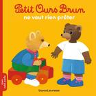 Couverture du livre « Petit Ours Brun ne veut rien prêter » de Daniele Bour aux éditions Bayard Jeunesse