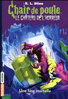 Couverture du livre « Chair de poule : le château de l'horreur Tome 6 : une fête mortelle » de R. L. Stine aux éditions Bayard Jeunesse