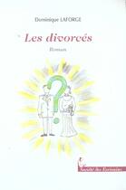 Couverture du livre « Les Divorces » de Dominique Laforge aux éditions Societe Des Ecrivains