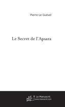 Couverture du livre « Le secret de l'apsara » de Pierre Le Guevel aux éditions Le Manuscrit