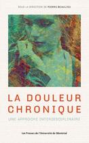 Couverture du livre « La douleur chronique ; une approche interdisciplinaire » de  aux éditions Pu De Montreal