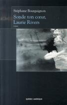 Couverture du livre « Sonde ton coeur, laurie rivers » de Stephane Bourguignon aux éditions Quebec Amerique