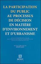 Couverture du livre « La participation du public au processus de décision en matière d'environnement et d'urbanisme » de Benoit Jadot aux éditions Bruylant