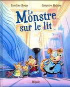 Couverture du livre « Le monstre sur le lit » de Gregoire Mabire et Caroline Roque aux éditions Mijade
