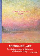 Couverture du livre « Agenda de l'art 2015 » de  aux éditions Chene