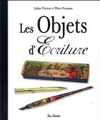 Couverture du livre « Les objets d'écriture » de John Victor et Theo Fraisse aux éditions De Boree