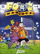 Couverture du livre « Les Foot Maniacs Tome 5 » de Olivier Saive et Beka aux éditions Bamboo