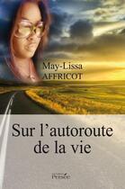 Couverture du livre « Sur l'autoroute de la vie » de May-Lissa Affricot aux éditions Persee