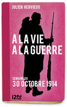 Couverture du livre « À la vie, à la guerre - 30 octobre 1914 » de Hervieux Julien aux éditions 12-21